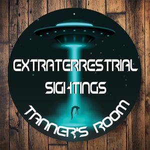 Extraterrestrial Sightings Sign, Alien Sign, UFO Abduction Sign, Funny UFO Sign, Kid UFO Decor, Kid Who Loves Alien, Alien Room Decor, Alien