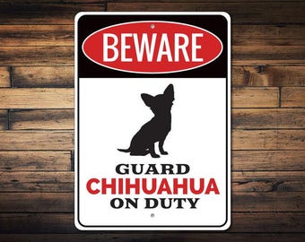 Chihuahua Sign, Beware Dog Sign, Beware Dog Decor, Chihuahua Decor, Chihuahua Owner Gift, Chihuahua Owner Sign, Quality Metal Dog Sign Decor