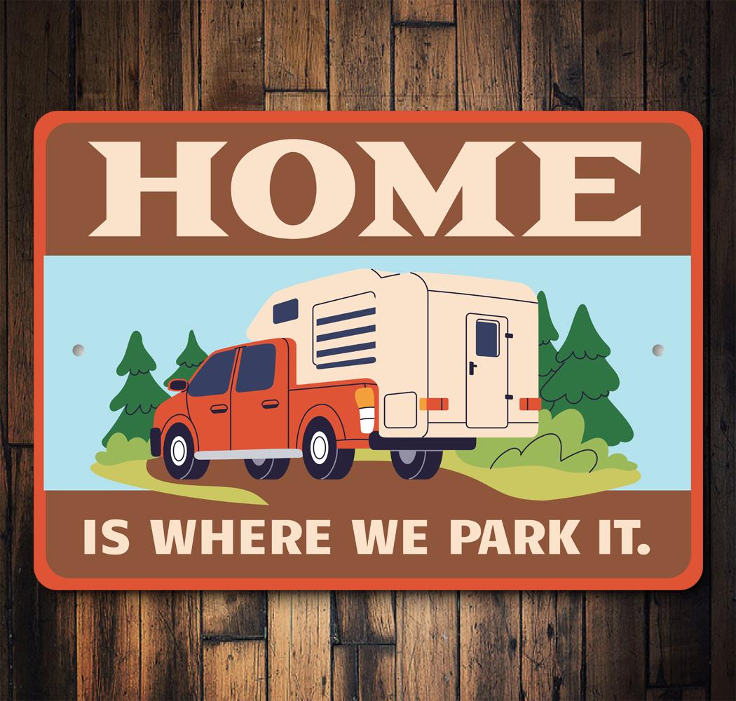 Home Is Where We Park It Sign, RV Decor Sign, Camper Home Sign, RV Camping Gift, Camper Decor, RV Life Sign, Camper Van Gift - Metal Sign