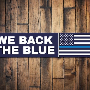 Flag We Back The Blue Sign, Custom Police Support Gift, Personalized Officer Appreciation & Respect Home Decor, Police - Quality Aluminum