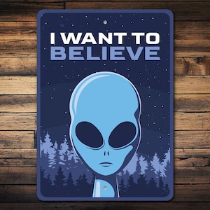 I Want To Believe Sign, Alien Sign Decor, Funny Alien, Kidroom Sign, Believer in Aliens, Spooky Alien Decor, Alien Gifts, Quality Metal Sign