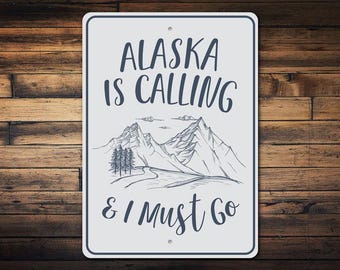 Alaska Is Calling, Alaskan Lodge, Alaska Sign, State Decor, Alaskan Sign, Alaska Signs, Outdoors House Decor, Sign, Quality Metal State Sign