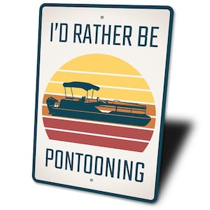 I'd Rather Be Pontooning, Pontoon Life, Pontoon Sign, Lake Hobbies, Lake House Decor, Lake Lovers, Lake Home, Lake Lives, Quality Metal Sign image 5
