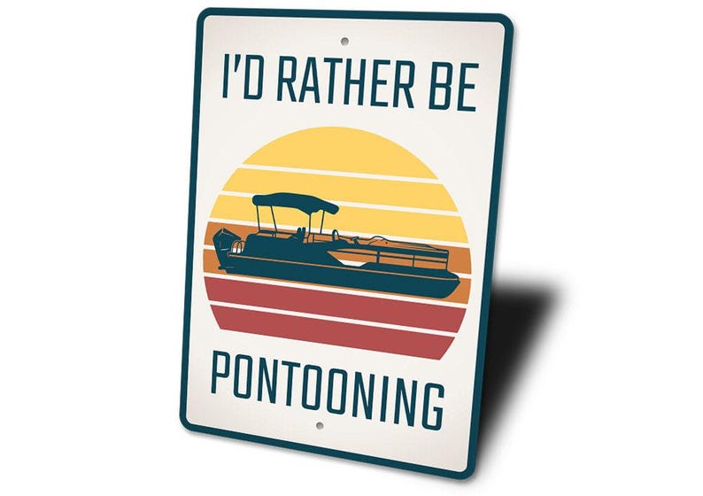 I'd Rather Be Pontooning, Pontoon Life, Pontoon Sign, Lake Hobbies, Lake House Decor, Lake Lovers, Lake Home, Lake Lives, Quality Metal Sign image 5