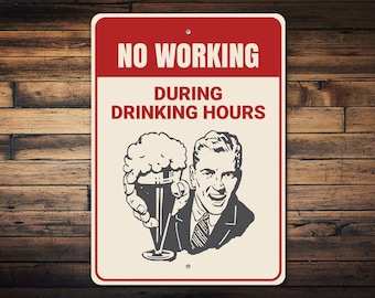 No Working Sign, No Work Just Drink, Custom Drinking Signs Signs, Comedy Lovers, Old House Decor, Funny Metal Sign Decoration, Quality Metal