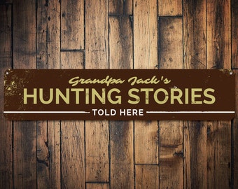 Hunting Stories Told Here Sign, Personalized Hunter Name Sign, Custom Hunting Lodge Decor, Metal Man Cave Sign, Hunters - Quality Aluminum