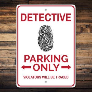Detective Gift, Detective Parking Sign, Gift for Detective, Detective Sign, Detective Decor, Fingerprint Sign - Quality Aluminum Decoration
