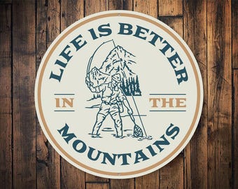 Life Is Better In The Mountains, Mountain Living Sign, Mountain Man Sign, Mountain Cabin Sign, Lodge Sign, Cabins, Wild Decor - Metal Sign