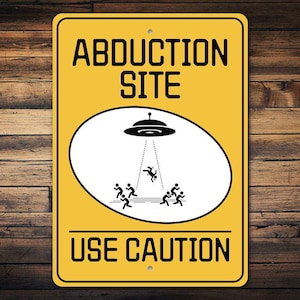 Alien Abduction Site Sign, Use Caution Alien Sign, UFO Abduction Warning, Alien Sign Decor, Alien Gift Ideas, Quality Metal Sign