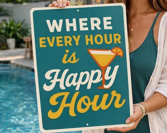 Where Every Hour Is Happy Hour Sign, Bar Wall Decor, Funny Bar Sign, Beach Bar Sign, Party Room Sign, Cocktail Hour Decor - Metal Sign