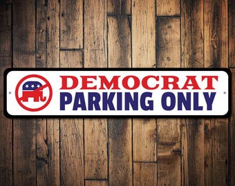 Letrero de estacionamiento demócrata, letrero político, regalo demócrata, letrero de humor político, regalo republicano, decoración de fiesta de metal, estacionamiento - Aluminio de calidad
