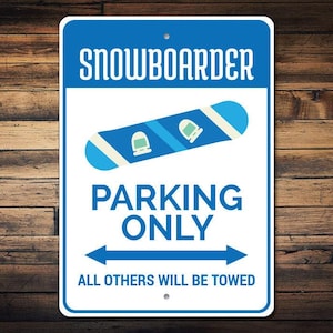 Snowboarder Parking Sign, Snowboarder Gift, Snowboarder Decor, Snowboarder Sign, Snowboard Sign, Snow Bird Gift -Quality Aluminum Snowboard