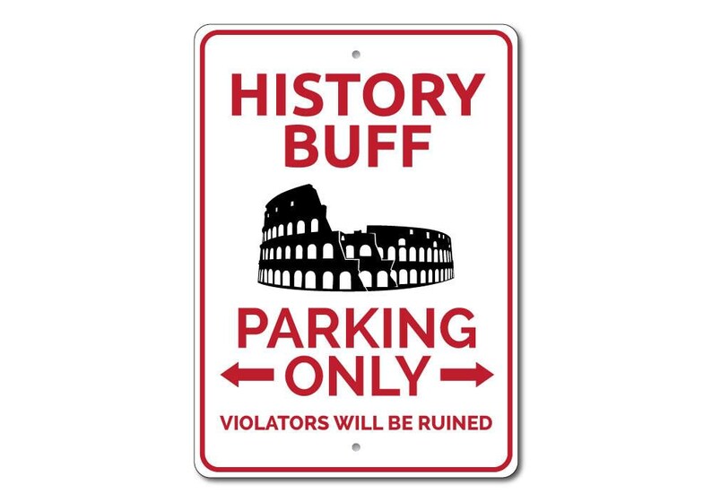 History Buff Sign, History Buff Gift, History Buff Parking Sign, World History Lover Gift, History Major Gift - Quality Aluminum Sign Decor image 3