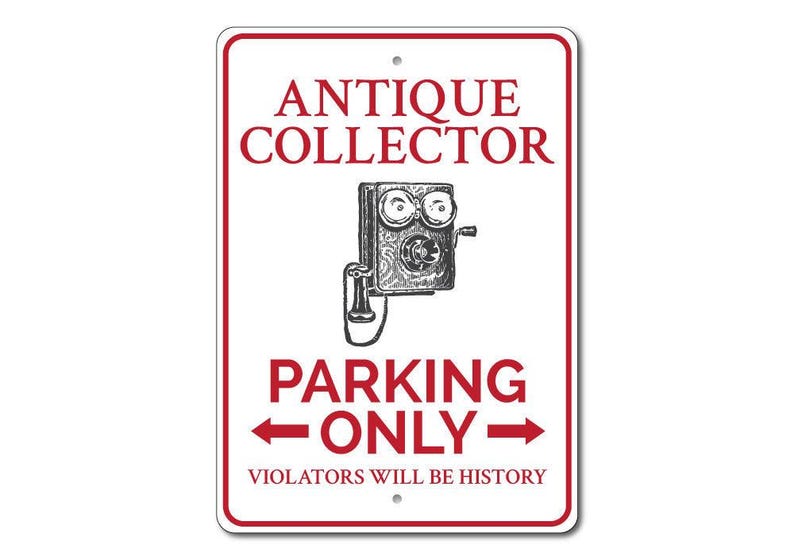 Antique Collector Sign, Antique Parking Sign, Antique Lover Gift, Antique Decor, Antique Sign, Antique Gift, Collector - Quality Aluminum image 3