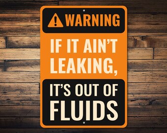 If Ain't Leaking It's Out Of Fluids Sign, Warning Wall Sign, Garage Wall Sign, Funny Shop Sign, Mechanic Sign, Car Lover Gift - Metal Sign