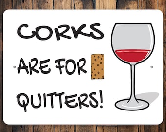 Corks Are For Quitters, Cork Quitters, Wine Sign Cork, Wine Sign Decor, Moms Wine Decor, Cute Wine Decor, Wine Lovers, Wine,  Quality Metal