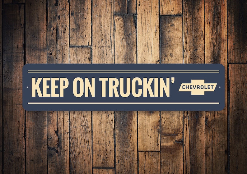 Keep on Truckin Trucking Sign Trucker Decor Chevy Truck Etsy
