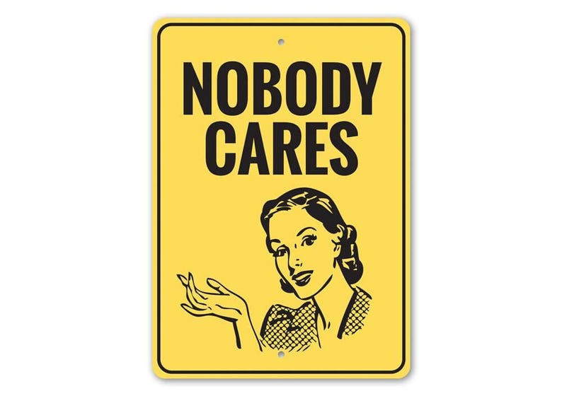 Nobody Cares Sign, Sorry I Dont Care, Custom Funny Mom Signs, Comedy Lovers, Old House Decor, Funny Metal Sign, Quality Metal Sign Gifts image 2