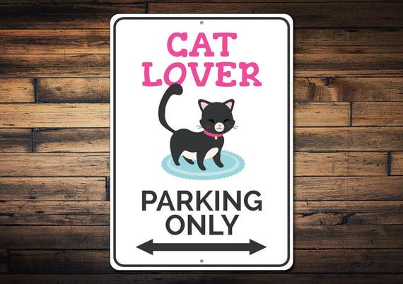 Cat Lover Parking Sign, Kitten Sign, Sign for Cat Lover Gift, Cat Decor, Cat Owner Gift, Kitty Cat Wall Decor - Quality Aluminum Parkings