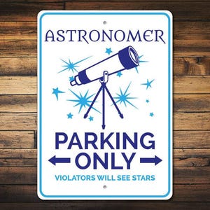 Astronomer Gift, Astronomer Parking Sign, Telescope Sign, Astronomer Sign, Astronomy Lover Gift, Astronomy Sign, Quality Aluminum Space Sign