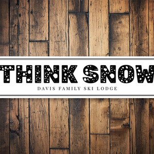 Think Snow Sign, Ski Lodge Sign, Custom Family Ski Lodge, Skiing Sign, Skiing Gift, Ski Lodge Decor, Ski Home Decor, Ski Metal Sign