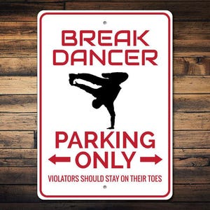 Break Dancer Parking Sign, Break Dancer Sign, Break Dancer Gift, Dancing Club Decor, Break Dancing Sign - Quality Aluminum Dance Decorations