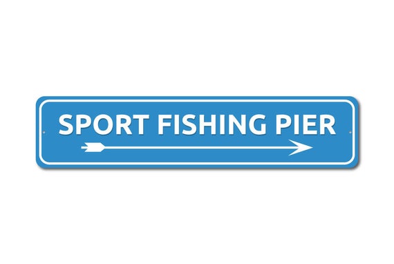 Sport Fishing Pier Sign, Sport Fisherman Gift, Sport Fishing Sign, Pier  Decor, Pier Arrow Sign, Beach Pier Gift, Quality Aluminum Fishings 