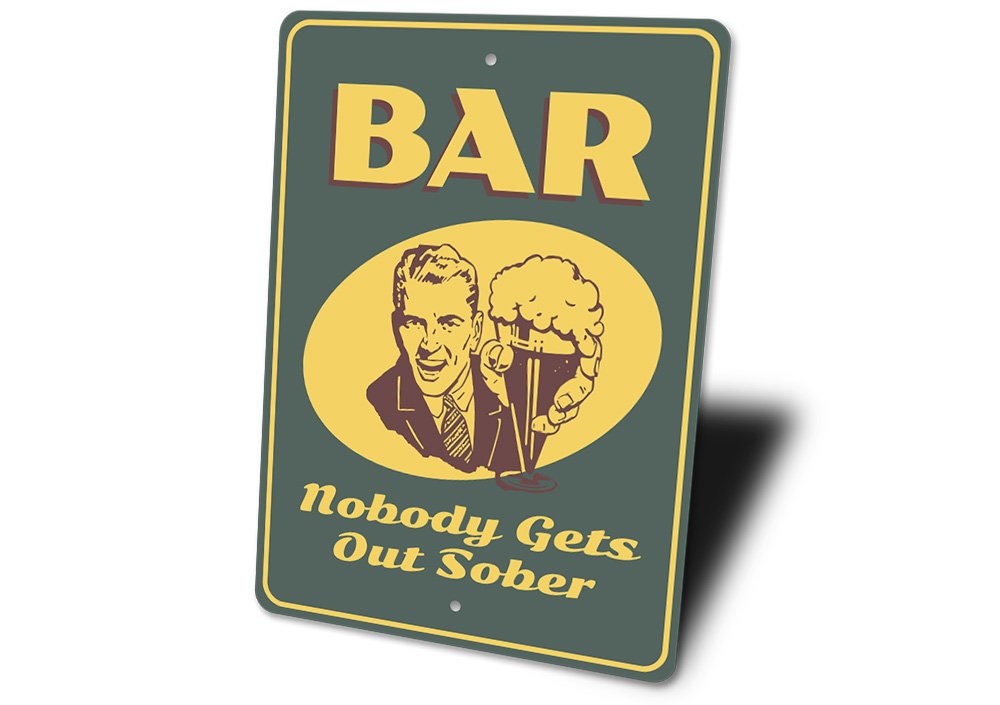Custom Bar Signs No Leaving Sober Bar Lifestyle Bar Lovers Etsy