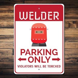 Welder Parking Sign, Welder Sign, Welder Gift, Welder Decor, Welder Garage Sign, Welder Jobs, Welding Sign, Welding Gift - Quality Aluminum