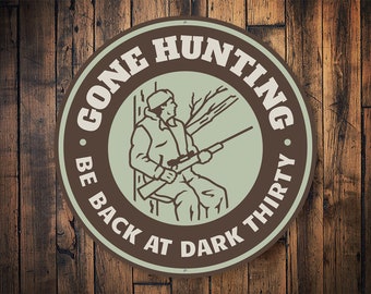 Gone Hunting Sign, Hunting Decor Sign, Hunters Sign, Wood Cabin Sign, Hunting Cabin Decor, Hunt Sign, Hunting Man, Wild Decor - Metal Sign