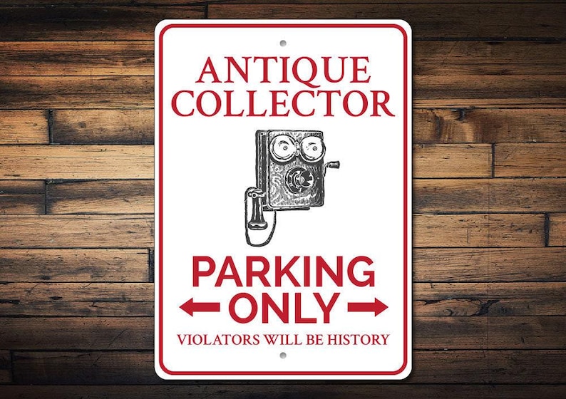 Antique Collector Sign, Antique Parking Sign, Antique Lover Gift, Antique Decor, Antique Sign, Antique Gift, Collector - Quality Aluminum image 1