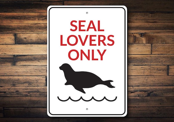 Seal Lovers Sign, Seal Lovers Only, Ocean Decor Gifts, Metal Seals Sign, Seal Lovers Decor, Custom Ocean Sign - Quality Aluminum Sign Decor
