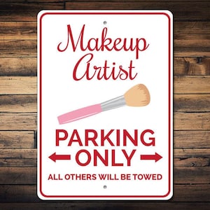 Makeup Artist Parking Sign, Makeup Artist Gift, Makeup Artist Sign, Makeup Room Decor, Makeup Lover Gift - Quality Aluminum Makeup Signs