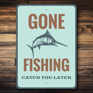 Gone Fishing Sign, Fish Catching Sign, Beach Decor, Sign For Fish Boat, Coastal Decor, Beach Sign, Aluminum Gift, Quality Metal Gone Fishing