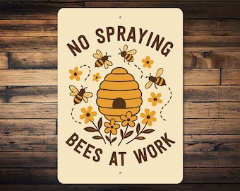 No Spraying Bees At Work Sign, Bee Warning Sign, Save The Bees Sign, Honeybee Farm Sign, Pollinator Sign, Beekeeper Gifts - Bee Metal Sign