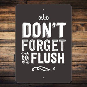 Flush Sign, Funny Bathroom Sign, Don&#39;t Forget to Flush Sign, Bathroom Decor, Toilet Sign, Funny Toilet Decor, Quality Aluminum Toilet Signs