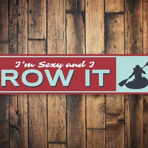 I&#39;m Sexy And I Row It Sign, Funny Rowing Sign, Funny Rowing Gifts, Gift For Rower, Rowing Humor, Rowing Gifts - Quality Metal Sign