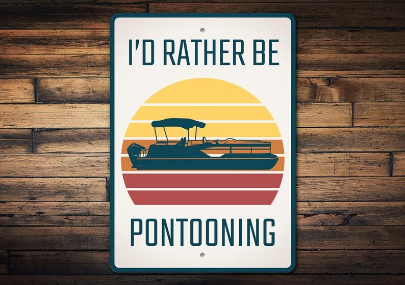 I'd Rather Be Pontooning, Pontoon Life, Pontoon Sign, Lake Hobbies, Lake House Decor, Lake Lovers, Lake Home, Lake Lives, Quality Metal Sign image 2