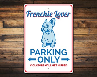 Frenchie Lover Gift, Frenchie Parking Sign, Français Bulldog Sign, Bulldog Owner Gift, Français Bulldog Gift, Dog Owner Decor, Quality Aluminum