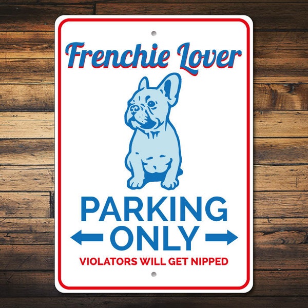 Frenchie Lover Gift, Frenchie Parking Sign, French Bulldog Sign, Bulldog Owner Gift, French Bulldog Gift, Dog Owner Decor, Quality Aluminum