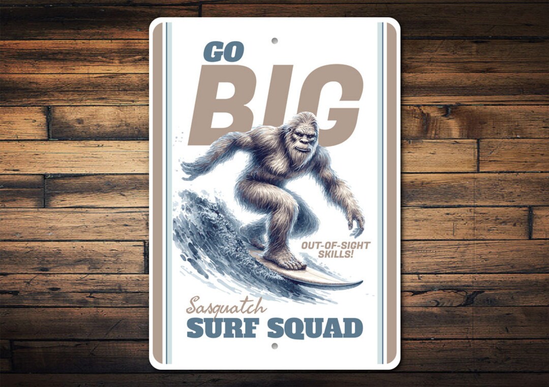 Go Big Surf Squad Sign, Sasquatch Sign, Beach House Sign, Summer Surfer ...