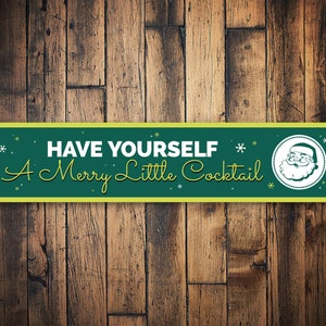 Have Yourself A Merry Little Cocktail Sign, Holiday Home Decor, Home Bar Decor, Christmas Wall Decor, Christmas Sign - Quality Metal Sign image 1