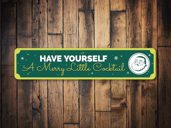Have Yourself A Merry Little Cocktail Sign, Holiday Home Decor, Home Bar Decor, Christmas Wall Decor, Christmas Sign - Quality Metal Sign