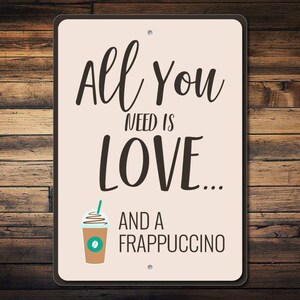 Kaffee Addict Geschenk, alles was du brauchst ist Liebe Zeichen, Kaffee Liebhaber Geschenk, Kaffee Liebhaber Zeichen, Frappuccino Zeichen, Kaffee Dekor Qualität Metalldekoration Bild 1