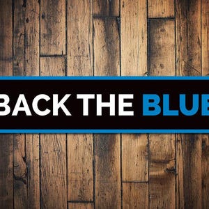 Back The Blue Sign, Custom Police Support Gift, Personalized Officer Proud Appreciation & Respect Home Decor - Quality Aluminum Decorations