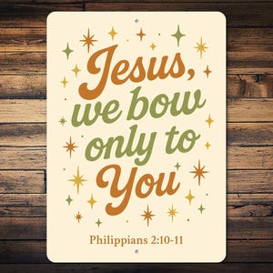 Jesus We Bow Only To You Sign, Christian Decor, Faith Wall Decor, Religious Sign, Christian Gift, Bible Verse Sign - Metal Sign