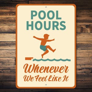 Pool Hours Sign, Funny Pool Sign, Swimming Pool Sign, Pool House Sign, Patio Wall Sign, Pool Time Decor, Pool House Gift - Metal Sign