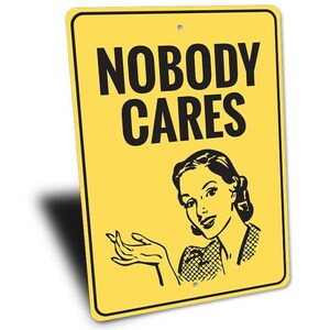 Nobody Cares Sign, Sorry I Dont Care, Custom Funny Mom Signs, Comedy Lovers, Old House Decor, Funny Metal Sign, Quality Metal Sign Gifts image 3