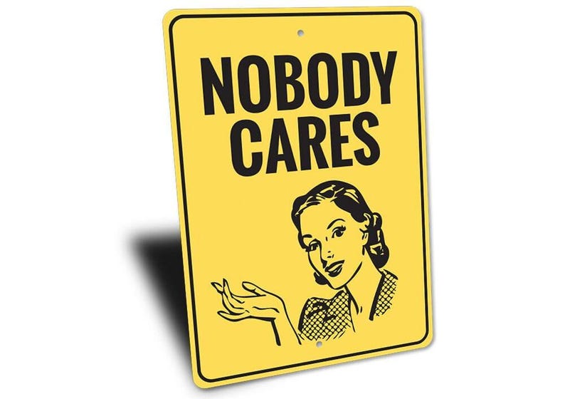 Nobody Cares Sign, Sorry I Dont Care, Custom Funny Mom Signs, Comedy Lovers, Old House Decor, Funny Metal Sign, Quality Metal Sign Gifts image 3