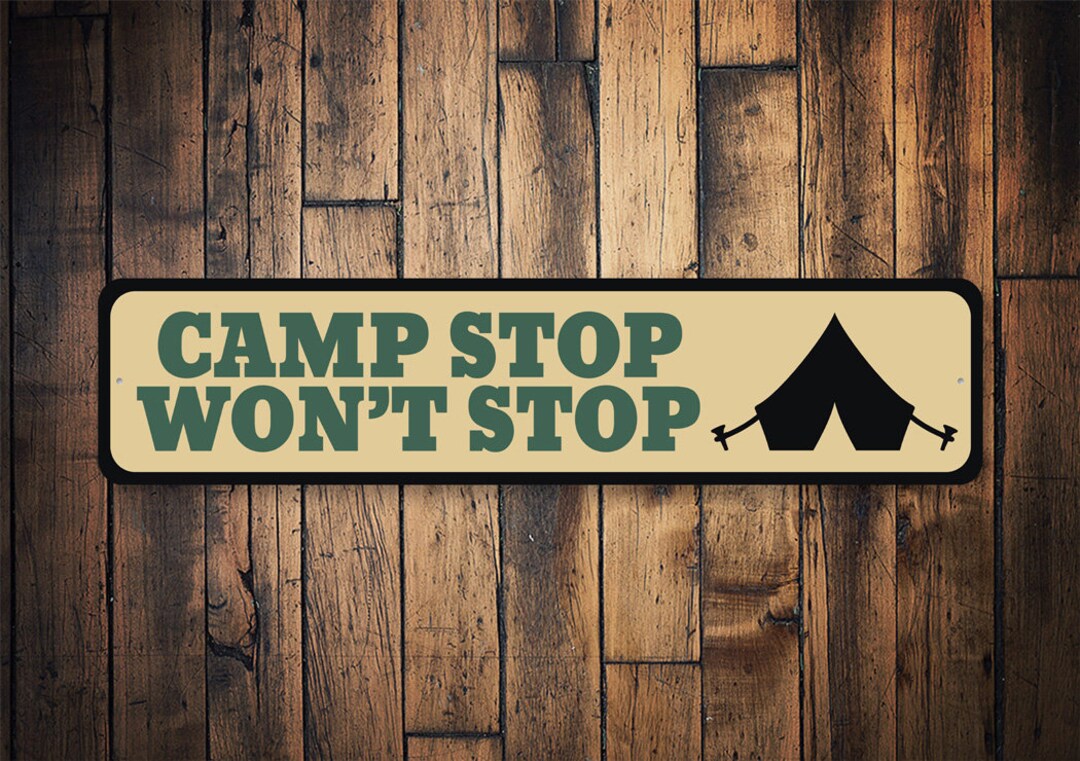 Camp Stop Won't Stop Sign, Camper Decor, Home Decor, Camping Sign